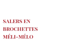 Recette Salers en brochettes méli-mélo