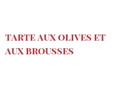 Recette Tarte aux olives et aux Brousses