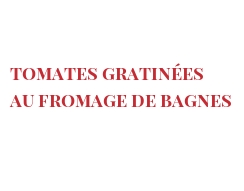 Recept Tomates gratinées au fromage de Bagnes