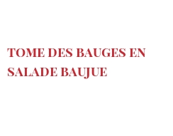 Рецепты Tome des Bauges en salade Baujue