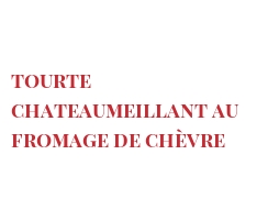 Rezept Tourte Chateaumeillant au Fromage de Chèvre