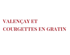 रेसिपी Valençay et courgettes en gratin